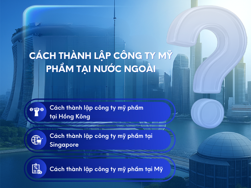 cach-thanh-lap-cong-ty-my-pham-tai-nuoc-ngoai