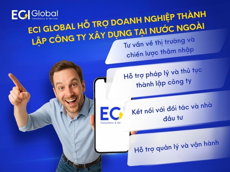 ECI Global hỗ trợ doanh nghiệp thành lập công ty xây dựng tại nước ngoài như thế nào?