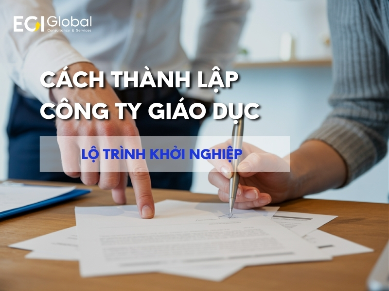 quy-trinh-thanh-lap-cong-ty-giao-duc-giay-to-can-thiet-va-nhung-luu-y-quan-trong